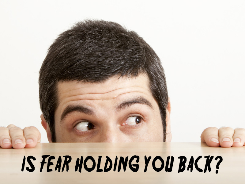 Fear Holding You Back